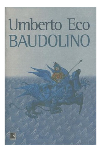 Baudolino: Baudolino, De Eco, Umberto. Editora Record, Capa Mole, Edição 1 Em Português