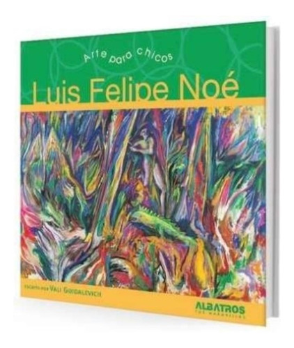 Libro Luis Felipe Noe - Arte Para Chicos