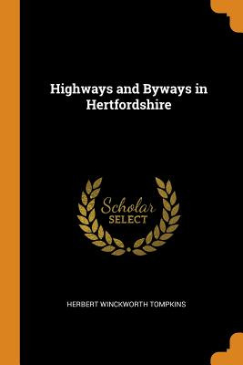 Libro Highways And Byways In Hertfordshire - Tompkins, He...
