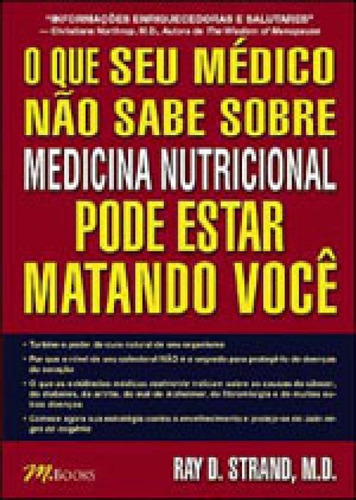 O Que O Seu Médico Não Sabe Sobre Medicina Nutricional Pod, De Strand, Ray D.. Editora M.books, Capa Mole Em Português