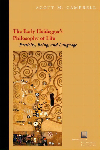 The Early Heidegger's Philosophy Of Life, De Scott M. Campbell. Editorial Fordham University Press, Tapa Blanda En Inglés