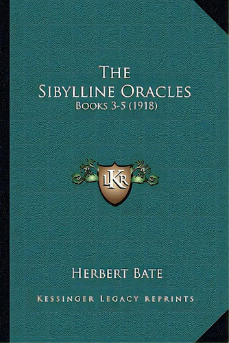 The Sibylline Oracles: Books 3-5 (1918), De Bate, Herbert. Editorial Kessinger Pub Llc, Tapa Blanda En Inglés