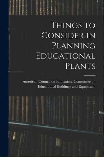 Things To Consider In Planning Educational Plants, De American Council On Education Commit. Editorial Hassell Street Pr, Tapa Blanda En Inglés