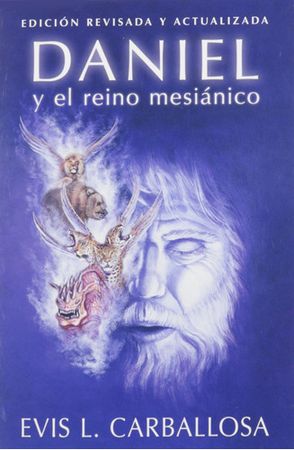 Libro: Daniel Y El Reino Mesianico Carballosa