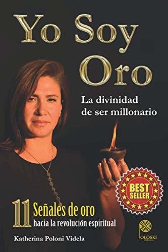 Libro : Yo Soy Oro La Divinidad De Ser Millonario - Poloni 