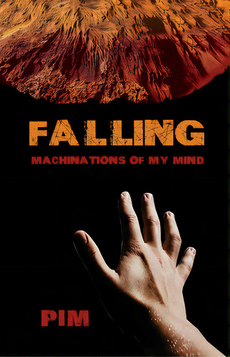 Falling: Machinations Of My Mind, De Pim. Editorial Dorrance Pub Co Inc, Tapa Blanda En Inglés
