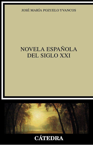 Libro: Novela Española Del Siglo Xxi. Pozuelo Yvancos, José 
