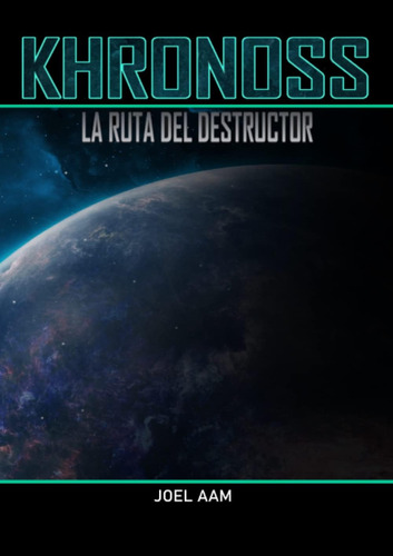 Libro: Khronoss: La Ruta Del Destructor (spanish Edition)