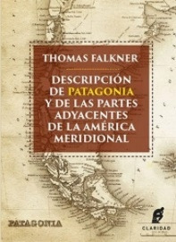 Descripcion De Patagonia Y De Las Partes Adyacentes De La Am