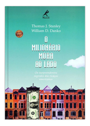 O milionário mora ao lado: Os surpreendentes segredos dos ricaços americanos, de Stanley, Thomas J.. Editora Manole LTDA, capa mole em português, 1999