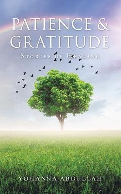 Libro Patience & Gratitude : Stories Of Healing - Yohanna...