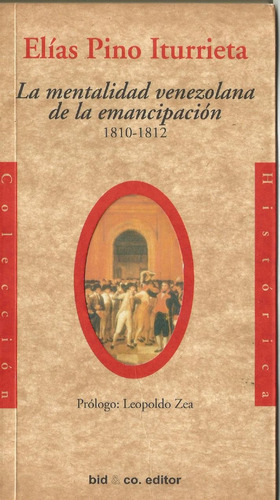 La Mentalidad Venezolana De La Emancipación. Elías Pino Itur