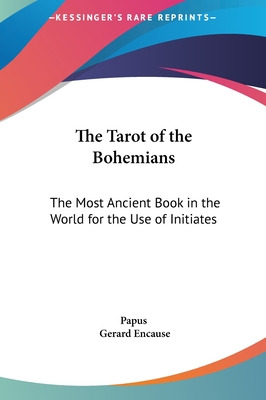 Libro The Tarot Of The Bohemians: The Most Ancient Book I...