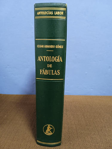 Antología De Fábulas ./ César Armando Gómez