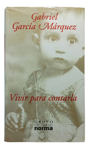 Vivir Para Contarla: No, De Gabriel García Márquez. Serie No, Vol. Único. Editorial Norma, Tapa Dura, Edición Primera En Español, 2002