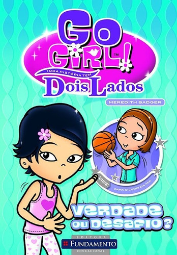 Go Girl Toda História Tem Dois Lados - Verdade Ou Desafio, de Badger, Meredith. Editora Fundamento, capa mole, edição 0 em português, 2011