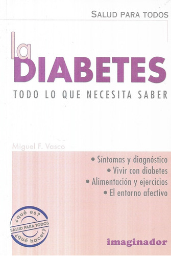 La Diabetes Todo Lo Que Necesitas Saber / Miguel Vasco