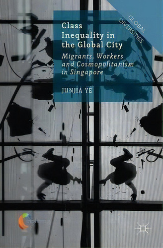 Class Inequality In The Global City, De Junjia Ye. Editorial Palgrave Macmillan, Tapa Dura En Inglés