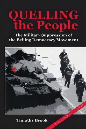 Quelling The People : The Military Suppression Of The Beijing Democracy Movement, De Timothy Brook. Editorial Stanford University Press, Tapa Blanda En Inglés