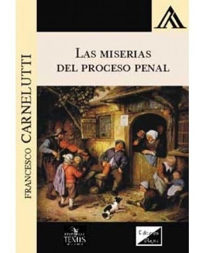 Las Miserias Del Proceso Penal - Carnelutti, Francesco