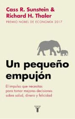 Un Pequeño Empujón - Cass R. Sunstein - Richard H. Thaler