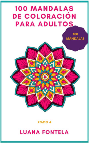 Libro: 100 Mandalas De Coloración Para Adultos: 100 Mandalas