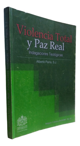 Violencia Total Y Paz Real Parra Alberto U. Javeriana