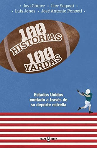 100 Historias 100 Yardas - Ponseti Jose Antonio Sagasti Iker