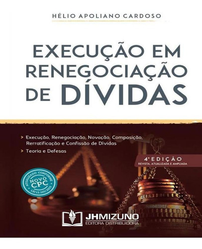 Execucao Em Renegociacao De Dividas - 04 Ed, De Cardoso, Helio Apoliano. Editora Jh Mizuno, Capa Mole, Edição 4 Em Português
