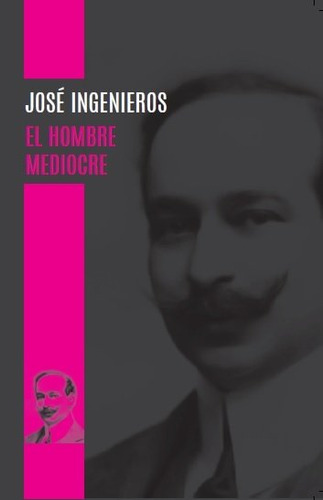 El Hombre Mediocre - Ingenieros, Jose