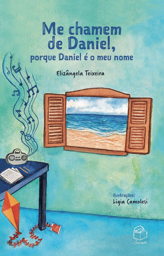 Me chamem de Daniel, porque Daniel é o meu nome, de Teixeira, Elizângela. Bambolê Editora e Livraria Ltda, capa mole em português, 2021