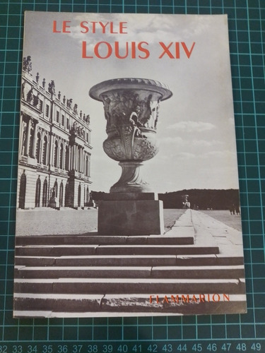 El Estilo Luis Xiv - Le Style Louis Xiv - En Francés