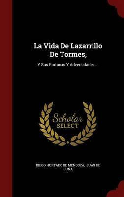 Libro La Vida De Lazarrillo De Tormes, : Y Sus Fortunas Y...