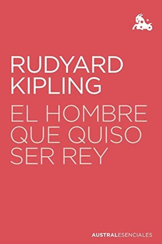 El hombre que quiso ser rey, de Rudyard Kipling. Editorial Planeta, tapa blanda en español, 2022