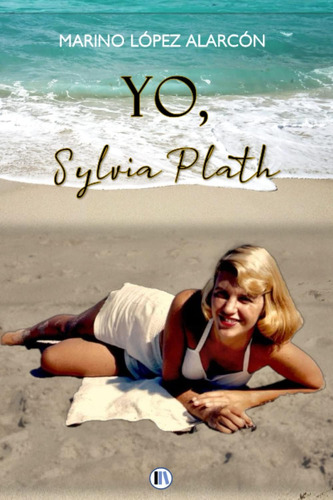 Libro: Yo, Sylvia Plath (spanish Edition)