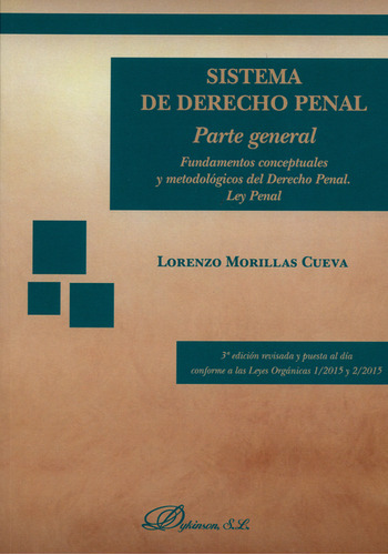 Sistema De Derecho Penal. Parte General. Fundamentos Conceptuales Y Metodológicos Del Dereho Penal. Ley Penal, De Lorenzo Morillas Cueva. Editorial Dykinson, Tapa Blanda, Edición 1 En Español, 2016