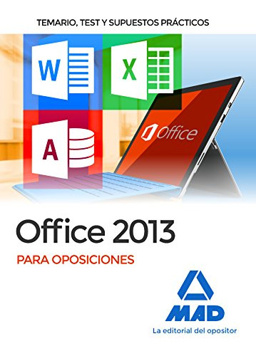 Office 2013 Para Oposiciones: Temario, Test Y Supuestos Prác