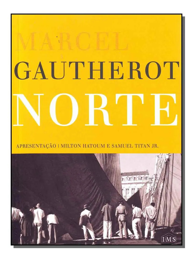 Norte: Rte, Marcel Gautherot, Milton Hatoum, Samuel Titan Jr. Artes E Cultura, Vol. Artes E Cultura. Editorial Ims Editora, Capa Mole, 20