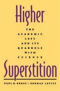 Higher Superstition : The Academic Left And Its Quarrels With Science, De Paul R. Gross. Editorial Johns Hopkins University Press, Tapa Blanda En Inglés