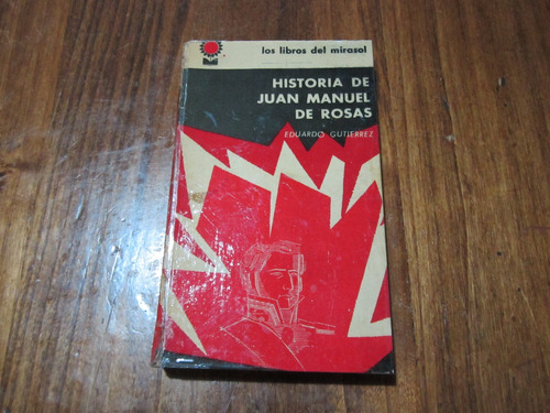 Historia De Juan Manuel De Rosas - Eduardo Gutierrez 