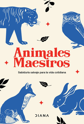 Animales maestros, de Estudio PE S.A.C. Serie Colección General Editorial Diana México, tapa blanda en español, 2022