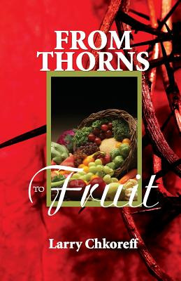 Libro From Thorns To Fruit - Chkoreff, Larry