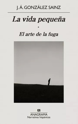 La Vida Pequeña - El Arte De La Fuga - J. A. Gonzalez Sainz