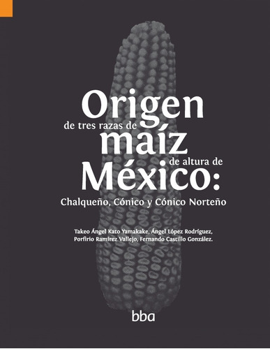 Origen De Tres Razas De Maiz De Altura De Mexico Chalqueño