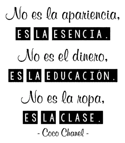 Coco chanel no es la apariencia es la esencia sale