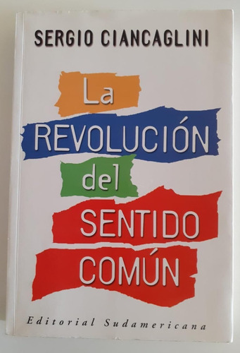 La Revolución Del Sentido Común - Sergio Ciancaglini