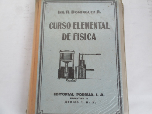  R. Dominguez R., Curso Elemental De Fisica