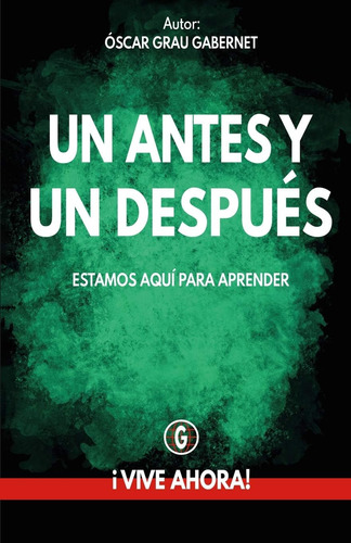 Libro: Un Antes Y Un Después: ¡vive Ahora! (spanish Edition)