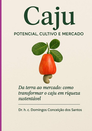 Caju:potencial, Cultivo E Mercado ...