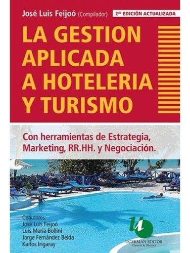 LA GESTION APLICADA A HOTELERIA Y TURISMO, de José Luis Feijoó. Editorial UGERMAN EDITOR, tapa blanda en español, 2015